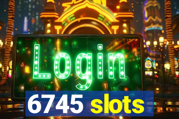 6745 slots